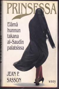 Prinsessa, 1994. 9.p. Elämää hunnun takana al-Saudin palatsissa Saudi-Arabiassa suunnattomien rikkauksien keskellä. TOSITARINA!