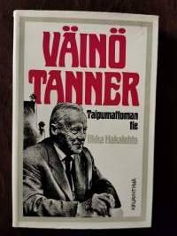 Väinö Tanner. Taipumattoman tie