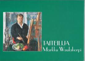 Taiteilija Markku Waulakorpi = Artist Markku WaulakorpiKirjaWaulakorpi, Markku ; Fagerström, NikoRevontuli 2002