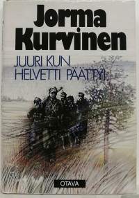 Juuri kun helvetti päättyi. (Sotaromaani)