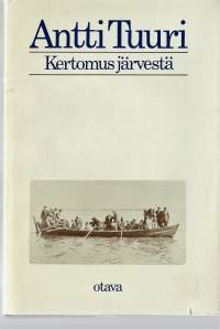 Kertomus järvestäKirjaHenkilö Tuuri, Antti, 1944-Otava 1981Lappajärvi