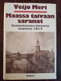Maassa taivaan saranat. Suomalaisten historia vuoteen 1814