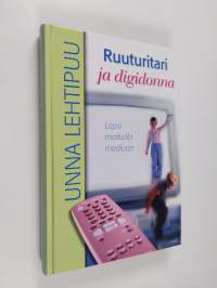 Ruuturitari ja digidonna : lapsi matkalla mediaan