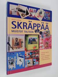 Skräppää muistot talteen : askartele upeita, kestäviä muistokirjoja