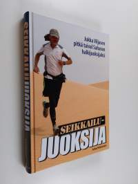 Seikkailujuoksija : Jukka Viljasen pitkä taival Saharan halkijuoksijaksi