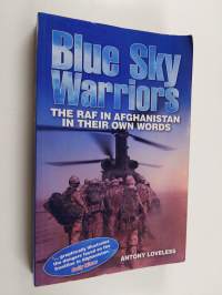 Blue Sky Warriors : The RAF in Afghanistan in Their Own Words