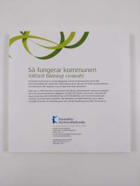 Så fungerar kommunen : Välfärd! Bildning! Livskraft! - Välfärd! Bildning! Livskraft!