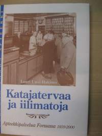 Katajatervaa ja iilimatoja - Apteekkipalvelua Forssassa 1859-2000