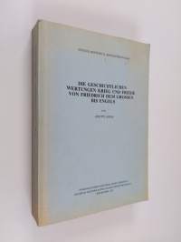 Die geschichtlichen Wertungen Krieg und Friede von Friedrich dem Grossen bis Engels