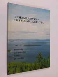 Reserviläisyys - osa suomalaisuutta : Reservin aliupseerien liitto 25-vuotias