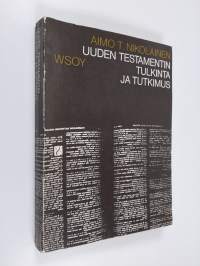Uuden testamentin tulkinta ja tutkimus : uuden testamentin teologian kokonaisesitys