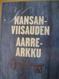 Kansanviisauden aarrearkku - Sananparsia, tarinoita, kaskujaja uskomuksia menneisyydestä nykyaikaan