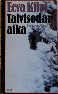 Talvisodan aika. (Elämäkerrat, muistelmat, henkilöhistoria)