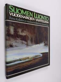 Suomen luonto vuodenaikojen vaihtelussa : Reino Kalliolan ja maalaustaiteilijaimme kuvaamana