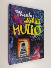 Kauhea Gabriel Hullo : Tämä on tarina pienestä pojasta nimeltä Gabriel Hullo, jota ystävät ja aaveet kutsuivat Kaapoksi (ERINOMAINEN)