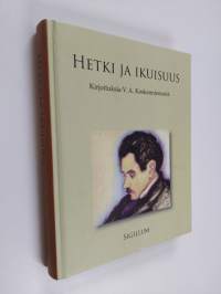 Hetki ja ikuisuus : kirjoituksia V. A. Koskenniemestä - Kirjoituksia V. A. Koskenniemestä