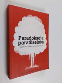 Paradokseja paratiiseissa : näkökulmia urbaanin luonnon kysymyksiin