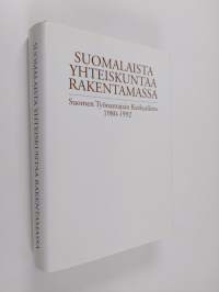 Suomalaista yhteiskuntaa rakentamassa : Suomen työnantajain keskusliitto 1980-1992