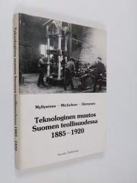 Teknologinen muutos Suomen teollisuudessa 1885-1920 - metalli-, saha- ja paperiteollisuuden vertailu energiatalouden näkökulmasta