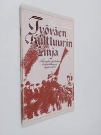 Työväen kulttuurin linja : aineistoa opiskeluun, keskusteluun ja linjanvetoon