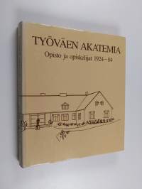 Työväen akatemia : opisto ja opiskelijat 1924-84