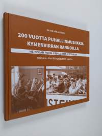 200 vuotta puhallinmusiikkia Kymenvirran rannoilla - Heinolan puhallinmusiikin historiaa : Heinolan Musiikinystävät 80 vuotta