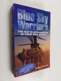 Blue Sky Warriors : The RAF in Afghanistan in Their Own Words