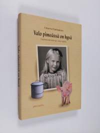 Valo pimeässä on hyvä : lapsuusmuistoja sota-ajalta (signeerattu, tekijän omiste)