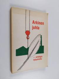 Arkinen juhla - antologia työpaikoilta