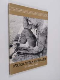 Teologia tieteen murroksissa : Suomalaisen teologisen kirjallisuusseuran vuosikirja 1986