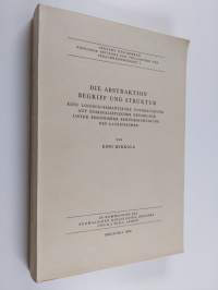 Die Abstraktion Begriff und Struktur : eine logisch-semantische Untersuchung auf nominalistischer Grundlage unter besonderer Berücksichtigung des Lateinischen