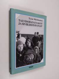 Talvisodan evakot ja siviilisotavangit : äidit ja lapset sodan kurimuksessa (signeerattu, tekijän omiste)