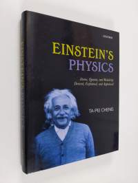 Einstein&#039;s Physics - Atoms, Quanta, and Relativity - Derived, Explained, and Appraised