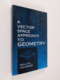 A Vector Space Approach to Geometry