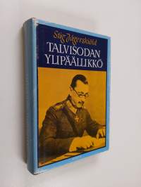 Talvisodan ylipäällikkö : sotamarsalkka Gustav Mannerheim 1939-1941