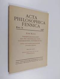 Acta philosophica Fennica X : Terminalkausalität als die Grundlage eines unitarischen Naturbegriffs : eine naturphilosophische Untersuchung Erster Teil, Terminalk...