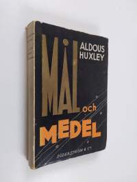 Mål och medel - en undersökning av idealens natur och metoderna för deras förverkligande