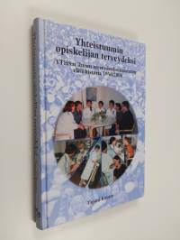 Yhteistuumin opiskelijan terveydeksi - YTHS:n Turun terveydenhoitoaseman elävä historia 1956-2006