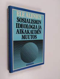 Sosialismin ideologia ja aikakauden muutos (signeerattu, tekijän omiste)