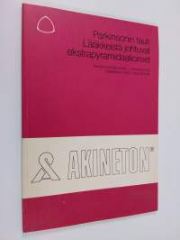 Parkinsonin tauti : lääkkeistä johtuvat ekstrapyramididaalioireet (eksitomotoriset ilmiöt - parkinsonoidi) spastisuus, kallo-, aivovammat : Akineton®