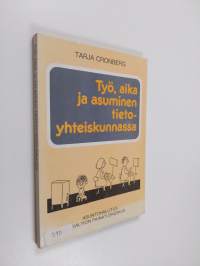 Työ, aika ja asuminen tietoyhteiskunnassa
