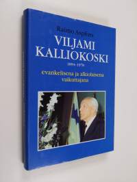 Viljami Kalliokoski 1894-1978 : evankelisena ja alkiolaisena vaikuttajana