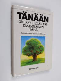 Tänään on loppuelämäsi ensimmäinen päivä