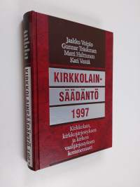 Kirkkolainsäädäntö 1997 : kirkkolain, kirkkojärjestyksen ja kirkon vaalijärjestyksen kommentaari