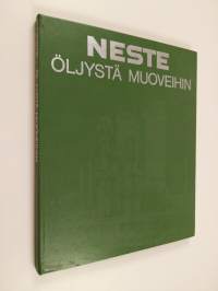 Neste : öljystä muoveihin (signeerattu, tekijän omiste)