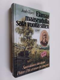 Elämää maaseudulla sata vuotta sitten : suomalainen yhteiskunta Pietari Päivärinnan kuvaamana