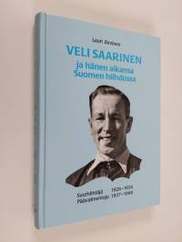 Veli Saarinen ja hänen aikansa Suomen hiihdossa : suurhiihtäjä 1926-1934, päävalmentaja 1937-1968 (tekijän omiste, signeerattu)