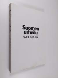 Suomen urheilu : SVUL 1900-1980