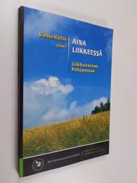 Aina liikkeessä : liikkuvainen Pohjanmaa - Liikkuvainen Pohjanmaa