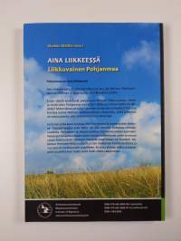 Aina liikkeessä : liikkuvainen Pohjanmaa - Liikkuvainen Pohjanmaa